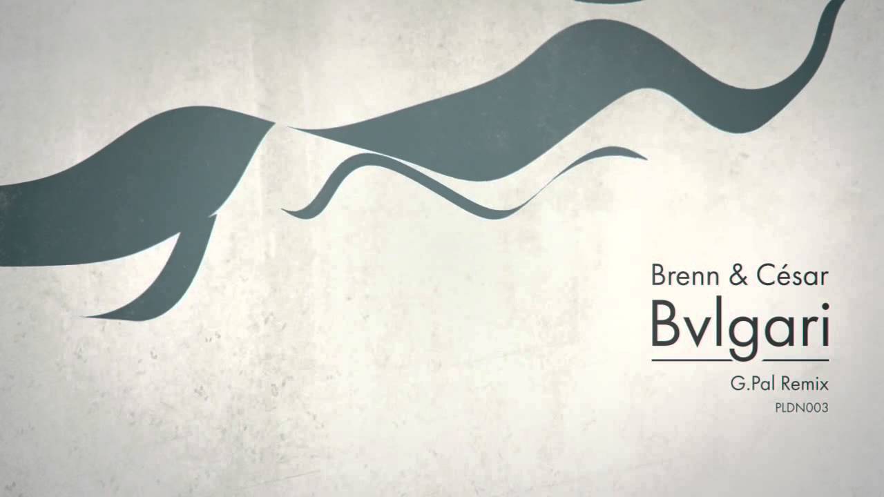 Brenn & César - Bvlgari (G.Pal Remix)