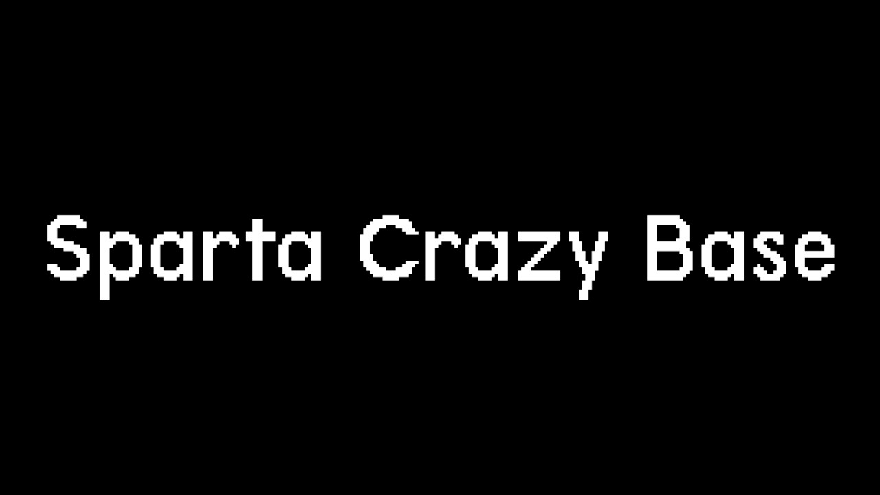 Sparta Crazy Base! - Sparta Crazy Base!
