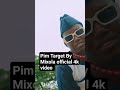 pim Target By Mixola official 4k video