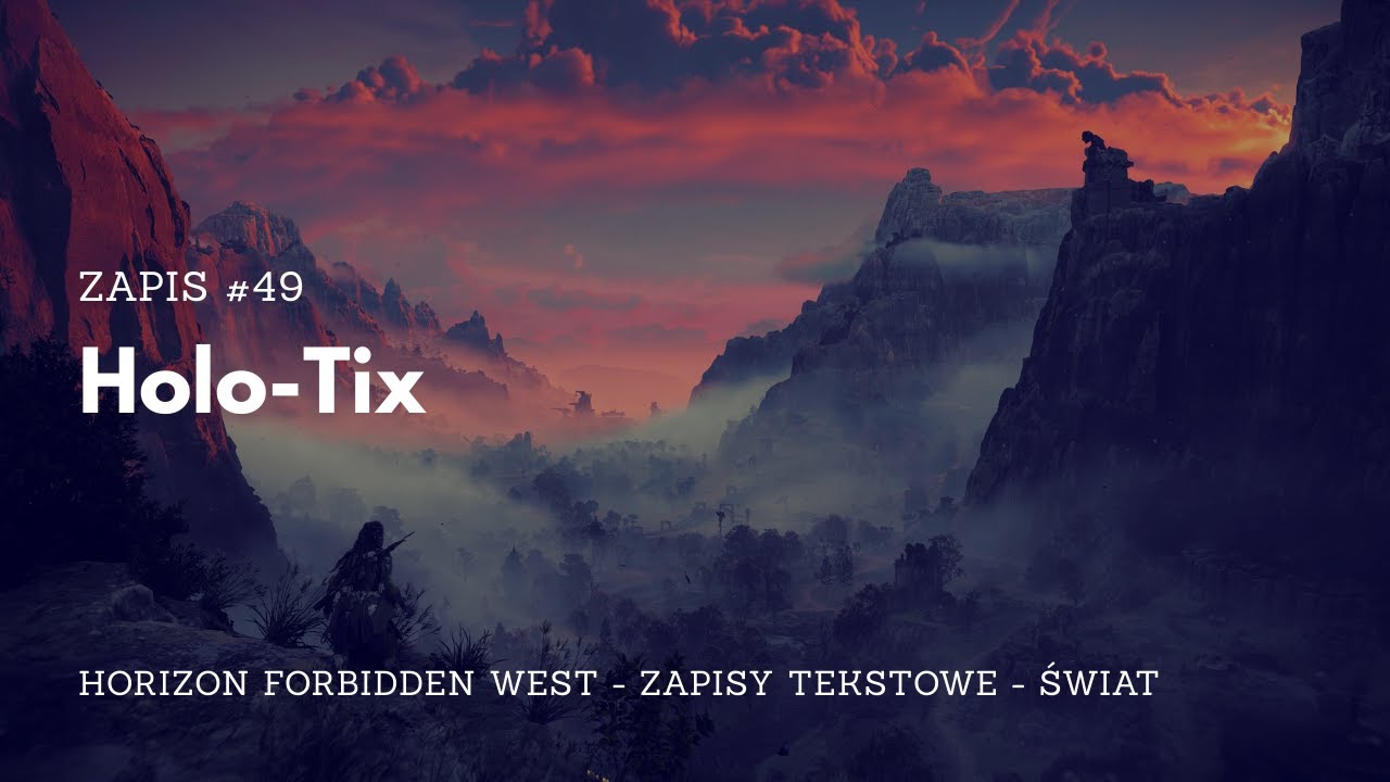 Zapis Świat #49: "Holo-tix" - Horizon Forbidden West
