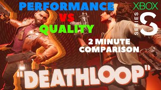 DEATHLOOP Xbox Series S Performance Vs Quality Mode Comparison