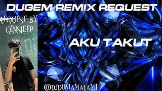 DUGEM REMIX AKU TAKUT