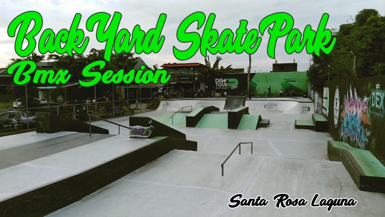 Backyard Skate Park Santa Rosa Laguna Youtube