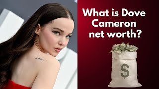How Rich is Dove Cameron?