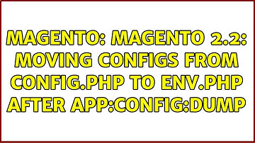 Magento: Magento 2.2: moving configs from config.php to env.php after app:config:dump