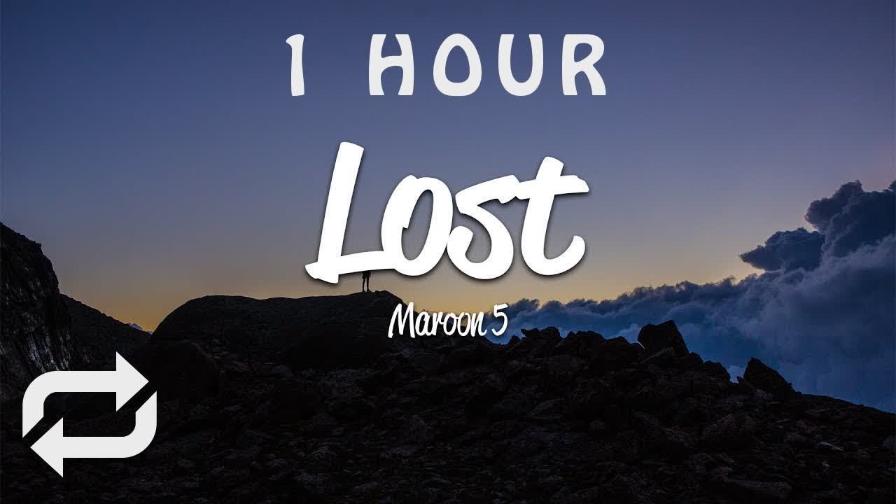 [1 HOUR 🕐 ] Maroon 5 - Lost (Lyrics)