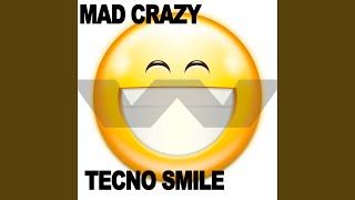 Tecno Smile - Mad Crazy