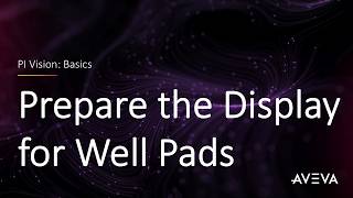 PI Vision: Basics - Prepare the Display For Well Pads