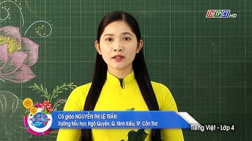 LUYỆN TỪ & CÂU - LỚP 4: THÊM TRẠNG NGỮ CHO CÂU | DẠY HỌC TRÊN TRUYỀN HÌNH THTPCT