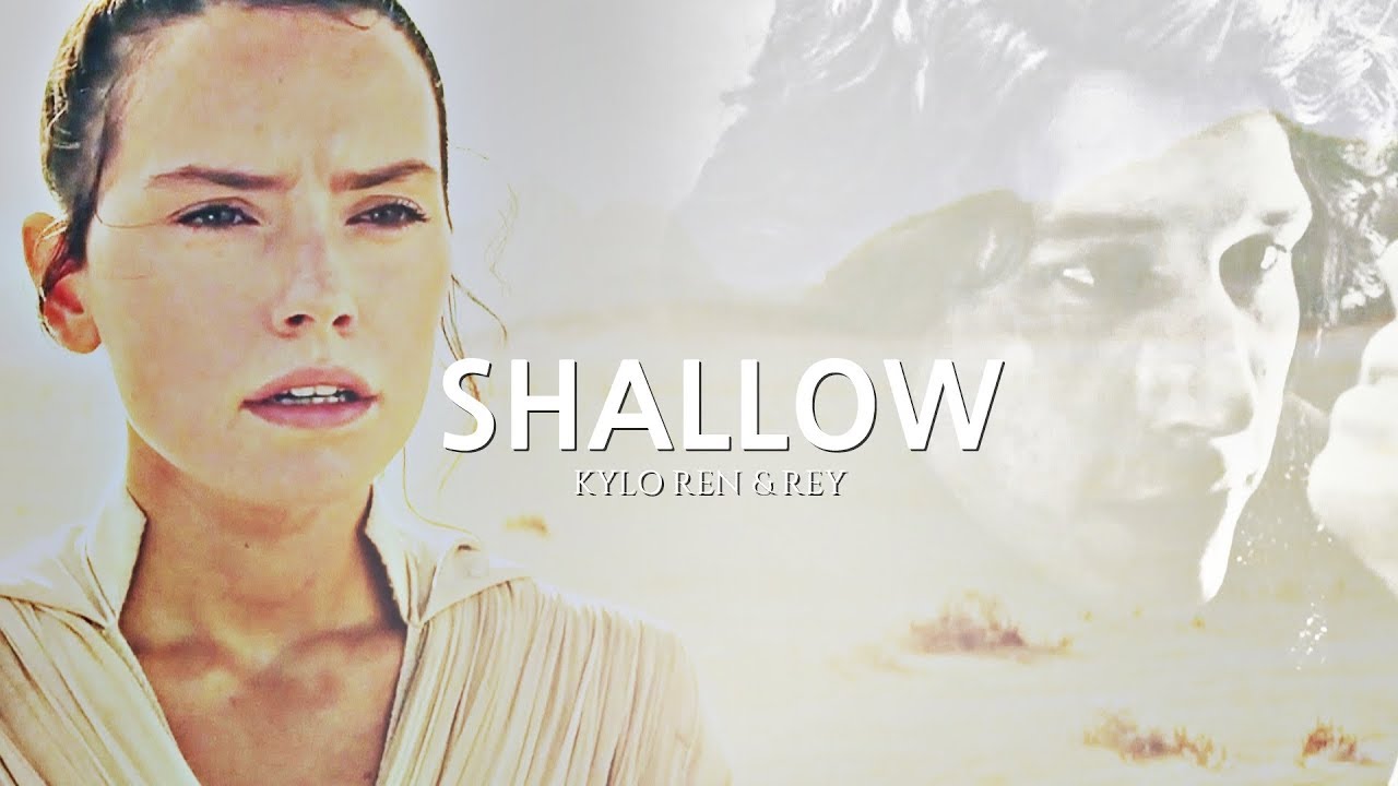 » Kylo Ren + Rey | Shallow [The Rise Of Skywalker]