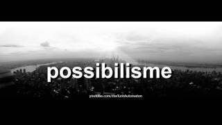 How to pronounce possibilisme in French @TheTurkAutomaton