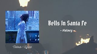 | Vietsub + Lyrics | Bells In Santa Fe - Halsey (dịch hay)