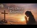 Forty Days of Returning | A Lenten Worship Prayer