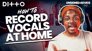 How to Record VOCALS at Home | Music Production Tutorial | Ditto Music