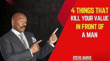 4 Things That Kill Your Value in Front of a Man | Steve Harvey