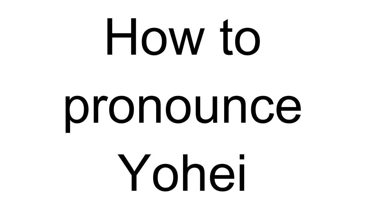 How to Pronounce Yohei (Japanese) - YouTube