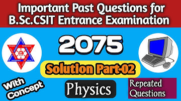Important Past Questions for B.Sc. CSIT Entrance ||  Model Set-2075 Solution Part-02 Physics!