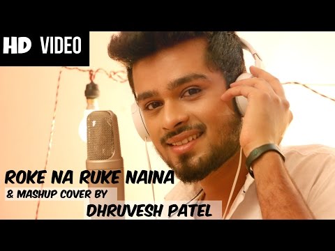 roke-na-ruke-naina-&-mashup-|-cover-by-dhruvesh-patel-|-nayan-ne-band-rakhine-|-sawan-main