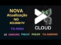 (NOVIDADE) Nova Atualização do Aplicativo Xcloud TV para LG, Samsung, TVs Roku, TVs Android.