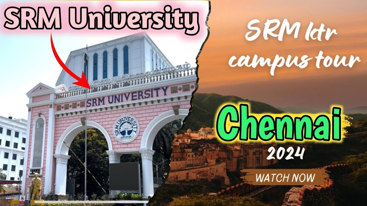 Exploring SRM University in Chennai || Campus Tour in Stunning 4K ...