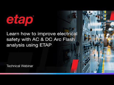 Learn how to improve electrical safety with AC & DC Arc Flash analysis using ETAP - video from ETAP