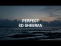 Ed Sheeran - Perfect (Lyrics)