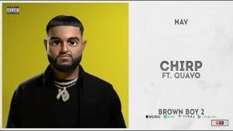 NAV | CHIRP LYRICS | Ft. Quavo | (Official Lyric Video) | (Good Intentions: Brown Boy 2 Deluxe)