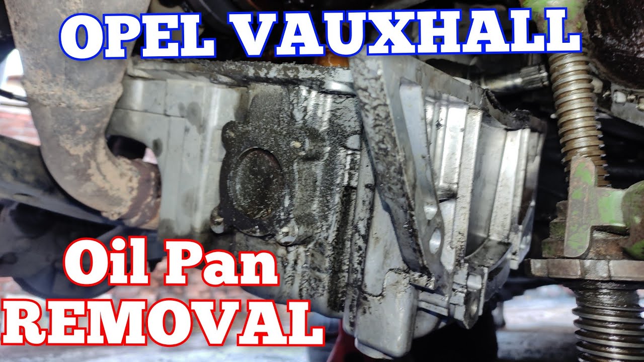 How to Remove oil Pan on OPEL VAUXHALL 1.8 Petrol YouTube