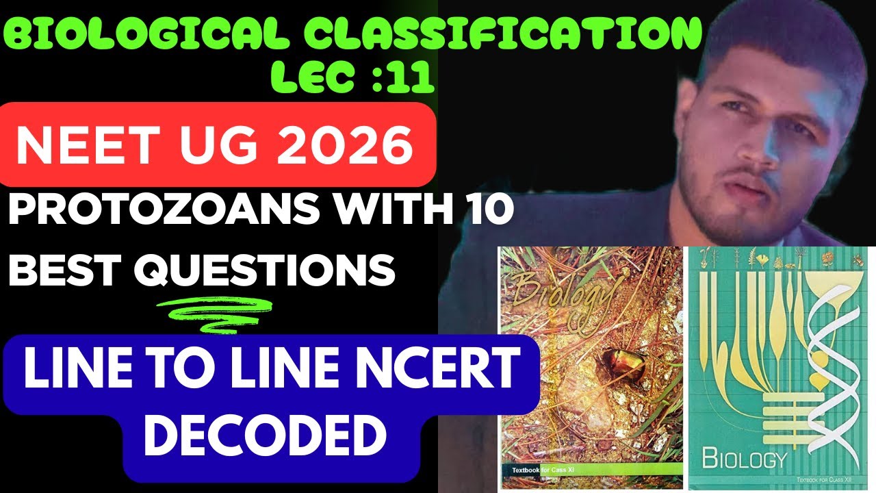 Biological Classification Lecture 11 | Protozoans NCERT Line by Line + 10 Questions | NEET UG 2026