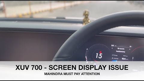 Display Major Problem - Mahindra XUV 700