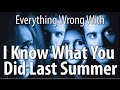 Everything Wrong With I Know What You Did Last Summer