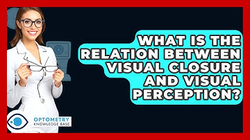 What Is The Relation Between Visual Closure And Visual Perception? - Optometry Knowledge Base