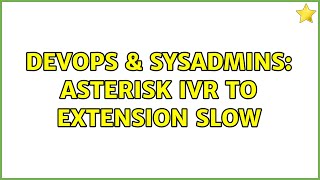 Famous DevOps & SysAdmins: Asterisk IVR to Extension slow Wealth