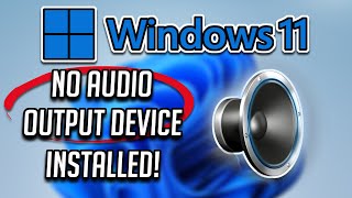 How to FIX “No Audio Output Device Is 