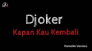 Karaoke Djoker Kapan Kau Kembali Karaoke Lirik \u0026 Chord Gitar