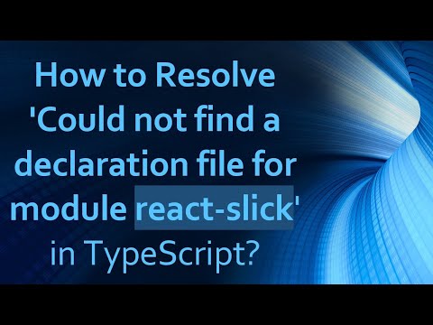 How to Resolve 'Could not find a declaration file for module react-slick' in TypeScript?