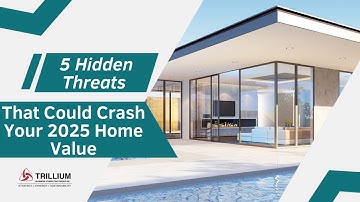 5 Hidden Threats That Could Crash Your 2025 Home Value