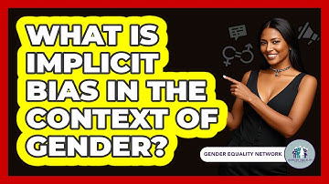 What Is Implicit Bias In The Context Of Gender? - Gender Equality Network