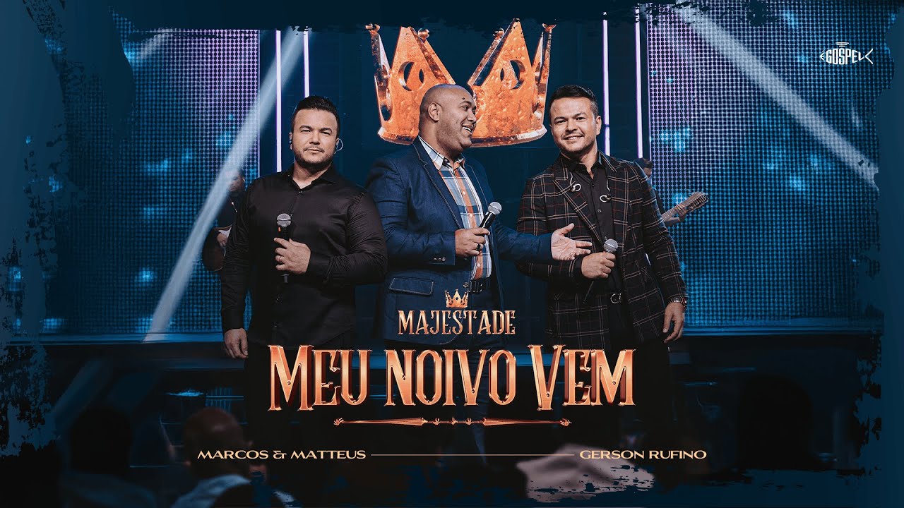 Marcos e Matteus Feat Gerson Rufino - Meu Noivo Vem | Majestade