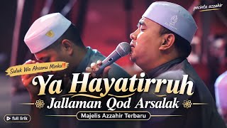 Suluk Wa Ahsanu Minka‼️ Ya Hayatirruh - Jallaman Qod Arsalak | Majelis Azzahir Terbaru | Lirik Arab