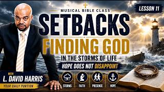 Setbacks | Finding God in the Storms of Life | Musical Bible Class