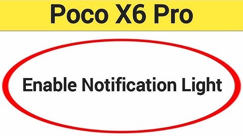 How to enable notification light, Poco X6 pro me notifications light enable kaise karen, lighting