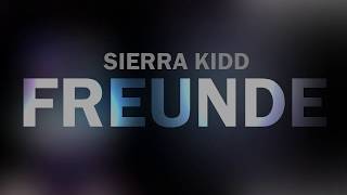 SIERRA KIDD   &#39;FREUNDE&#39; ft  RAF 3 0 HD