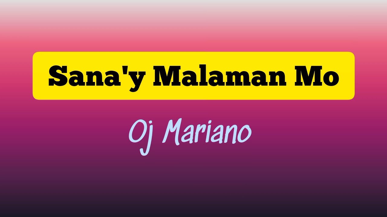 Sanay Malaman Mo by Oj Mariano with Lyrics