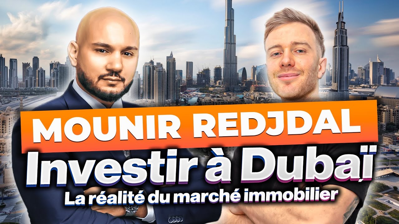 Comment investir à Dubaï ? | Interview Mounir Redjdal Fondateur de l ...