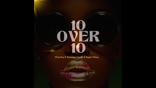 Chizy Busy  _ 10 Over 10  Ft  Bennareez Capello & Rapper Gaizzy {  Audio Lyrics }