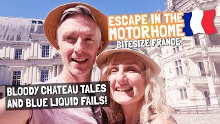 EMBARRASSING MOTORHOME KITCHEN & TOILET FAILS + STUNNING CHATEAU de BLOIS by DAY & NIGHT