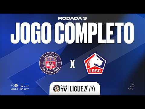 JOGO COMPLETO: TOULOUSE X LILLE | LIGUE 1 26/27 | 3ª RODADA