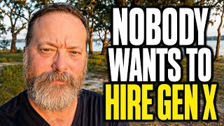 NOBODY WANTS TO HIRE GEN X