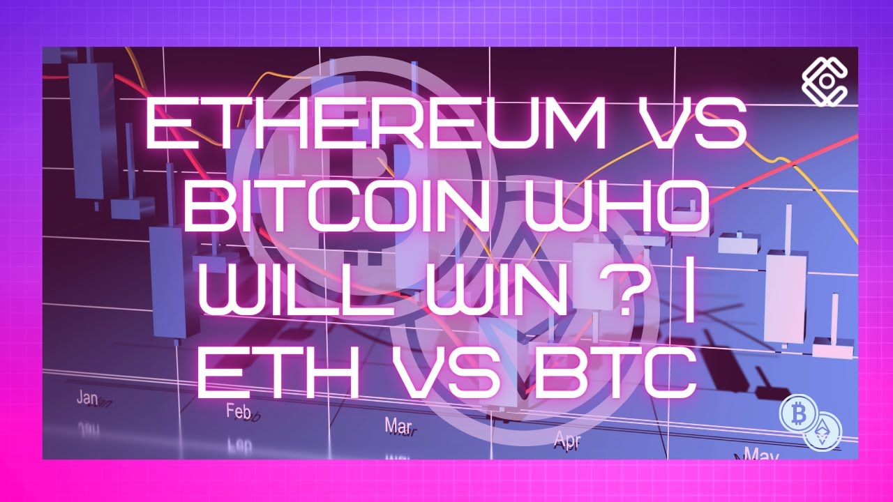 ETHEREUM VS BITCOIN WHO WILL WIN ? | 